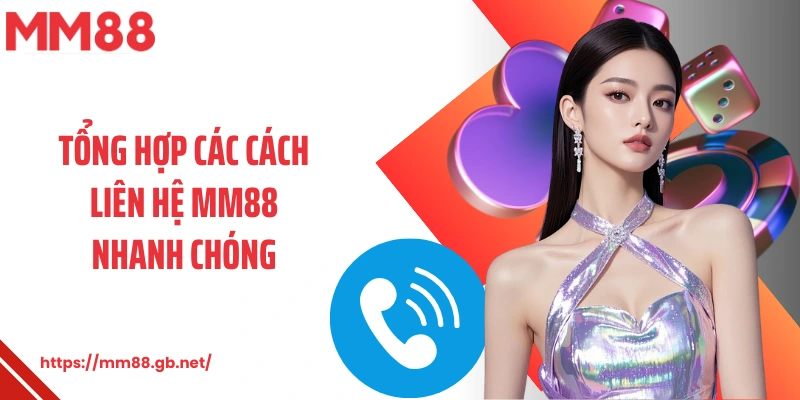Tổng hợp các cách liên hệ MM88 nhanh chóng